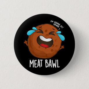 Meat-bawl Funny Meatball Pun Dark BG 6 Cm Round Badge