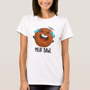 Meat-bawl Funny Meatball Pun  T-Shirt