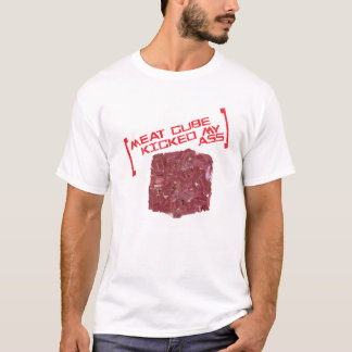 Meat Cube Kicked My . . . T-Shirt