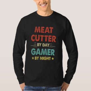 Meat Cutter By Day Gamer By Night 1 T-Shirt