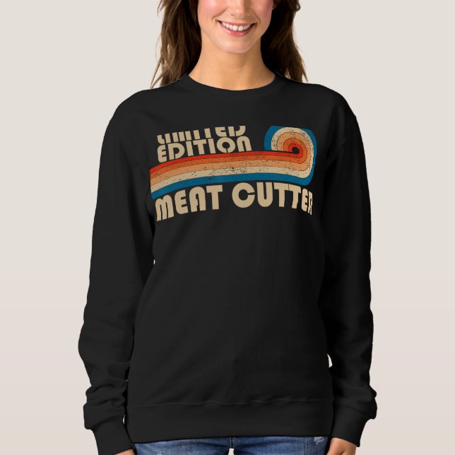MEAT CUTTER Funny Job Title Profession Birthday Wo Sweatshirt (Front)