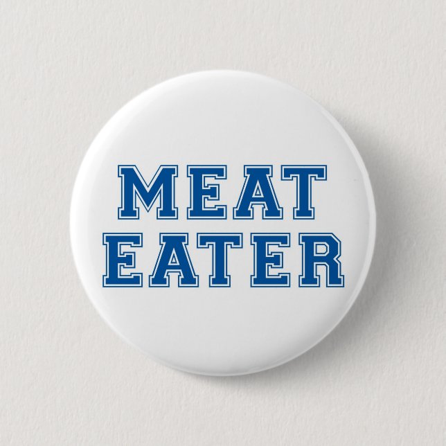 Meat Eater 6 Cm Round Badge (Front)