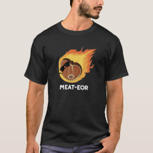 Meat-eor Funny Meat Steak Pun Dark BG T-Shirt