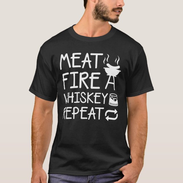 Meat Fire Whiskey Barbecue Lover Repeat T-Shirt (Front)