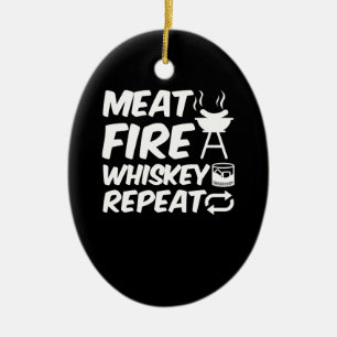 Meat Fire Whiskey Repeat   Funny Saying Meat BBQ Ceramic Ornament