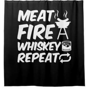 Meat Fire Whiskey Repeat Funny Saying Meat BBQ Shower Curtain
