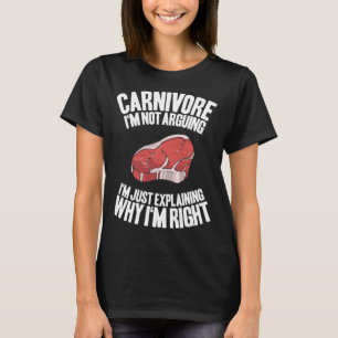 Meat I m Not Arguing Ketogenic Diet Keto Carnivore T-Shirt