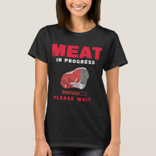 Meat In Progress Grill Steak Pitmaster Funny BBQ G T-Shirt