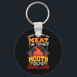 Meat In Your Mouth Meat Smoker Griller Funny Bbq G Key Ring<br><div class="desc">Meat In Your Mouth Meat Smoker Griller Funny Bbq Grilling</div>