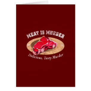 Meat Is Murder - Delicious, Tasty Murder