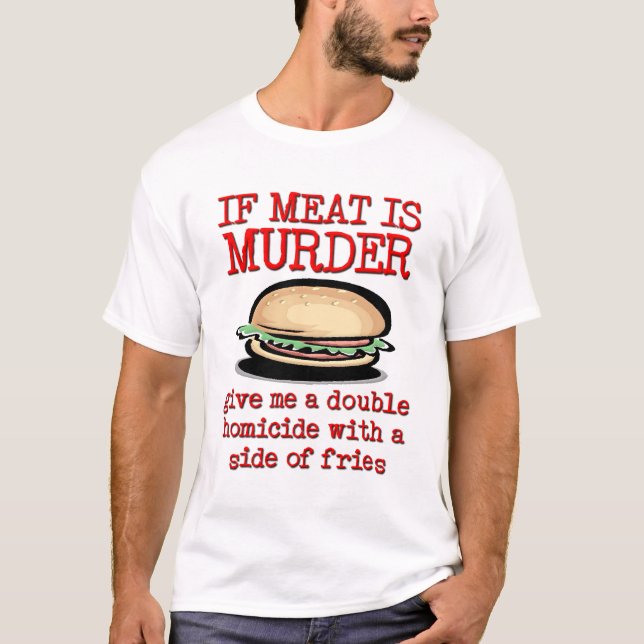 Meat Is Murder Funny Shirt Humour (Front)