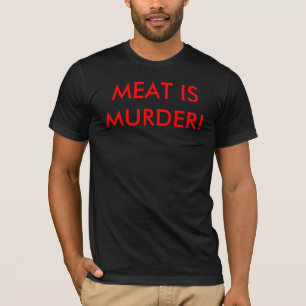 Meat is Murder! T-Shirt