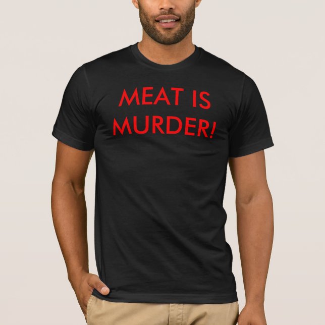 Meat is Murder! T-Shirt (Front)