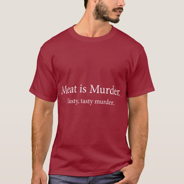 Meat Is Murder Tasty Tasty Murder T-Shirt (Front)