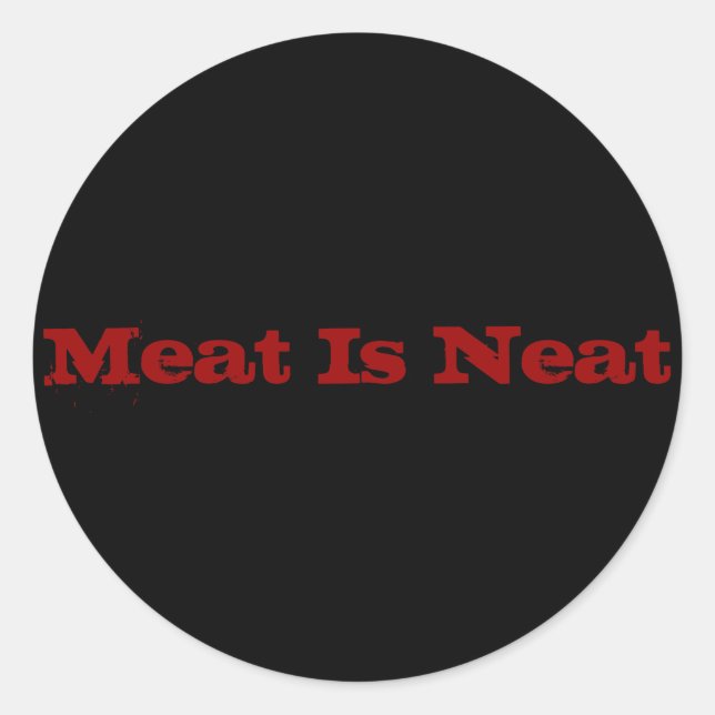 Meat Is Neat Classic Round Sticker (Front)