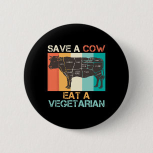 Meat Lover Save A Cow Eat A Vegetarian Vegan Funny 6 Cm Round Badge