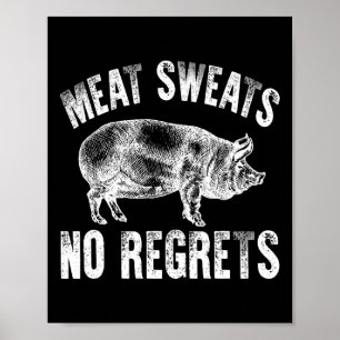 Meat Lover Shirt Carnivore Meat Sweats No Regrets Poster