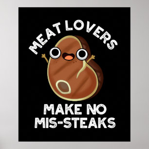 Meat Lovers Make No Mis-steaks Food Pun Dark BG Poster