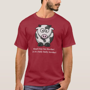 Meat may be Murder! But it’s tasty tasty murder! T-Shirt