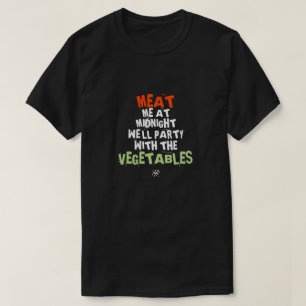 Meat me & the vegetables T-Shirt