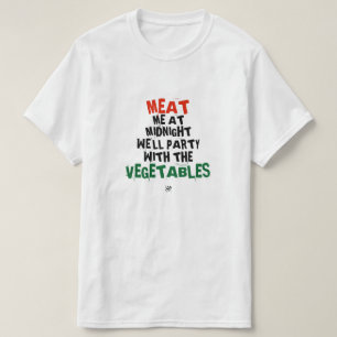 Meat me & the vegetables T-Shirt