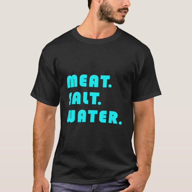 Meat Salt Water T-Shirt (Front)
