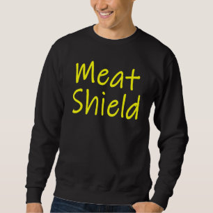 Meat Shield  Gamer Meme For Alpha Players Sweatshirt