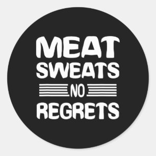 Meat Sweats No Regrets Shirt Funny Meat Lover Meat Classic Round Sticker