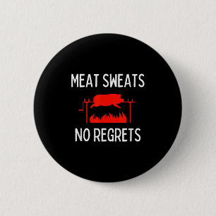Meat Sweats No Regrets Shirt Funny Pig Roast Bbq  6 Cm Round Badge