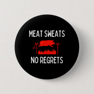 Meat Sweats No Regrets Shirt Funny Pig Roast Bbq  6 Cm Round Badge