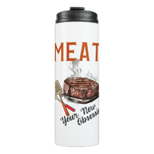 Meat Your New Obsession Thermal Tumbler