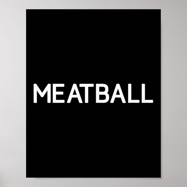 Meatball, Funny, Jokes, Sarcastic  Poster (Front)