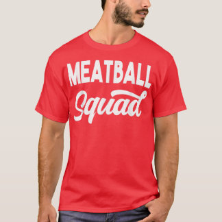 Meatball Squad Men Women Girls Boys Funny Meatball T-Shirt