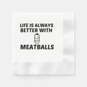 MEATBALLS LIFE IS BETTER NAPKIN