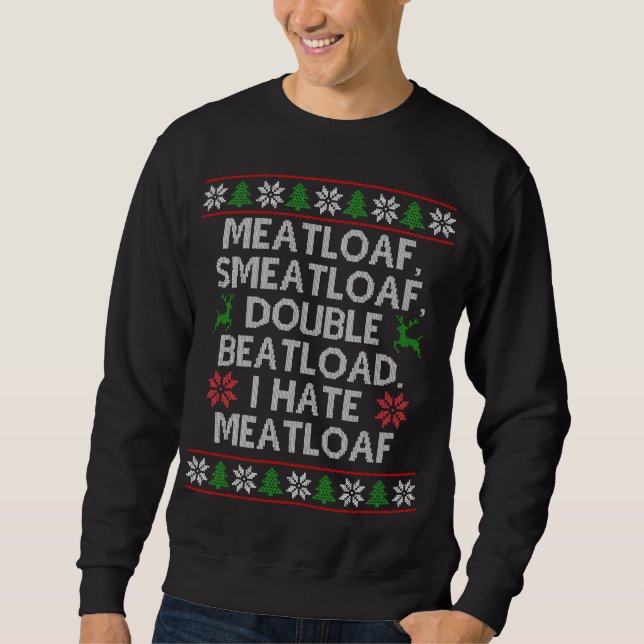 Meatloaf Smeatloaf Double Beatload I Hate Meatloaf Sweatshirt (Front)