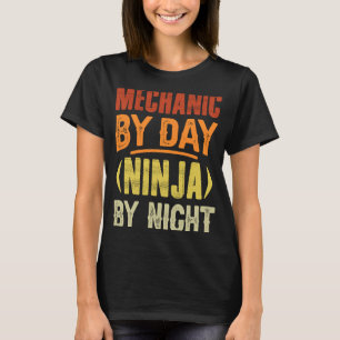 Mechanic By Day Ninja By Night   Mechanic Garage C T-Shirt