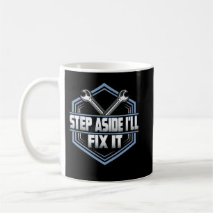 Mechanic Car Guy Step Aside I'll Fix It Coffee Mug