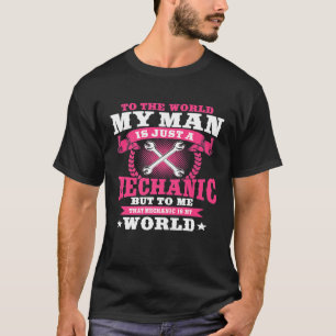 Mechanic Car Repair Wife To Me Hes My World T-Shirt