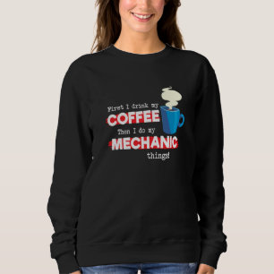 Mechanic & Coffee Appreciation Saying Sweatshirt