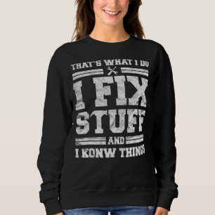 Mechanic Dad For Men That's What I Do I Fix Stuff Sweatshirt