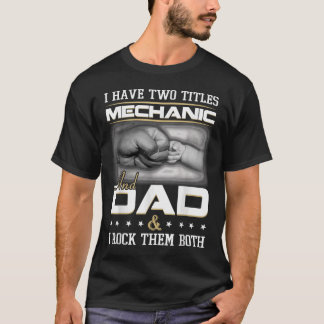 Mechanic Dad Humour Quote Design Clothing T-Shirt