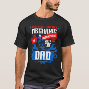 Mechanic Dad Some People Call Me A Mechanic T-Shirt
