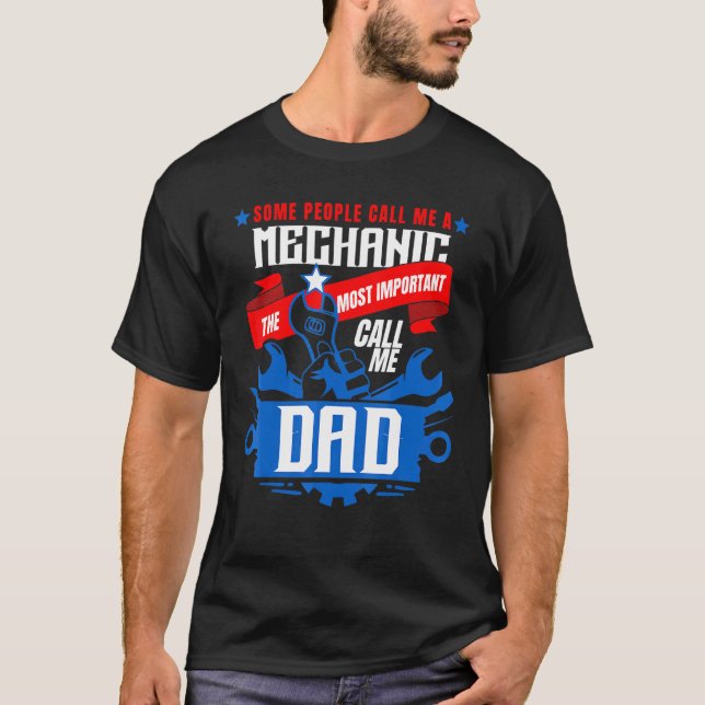 Mechanic Dad Some People Call Me A Mechanic T-Shirt (Front)