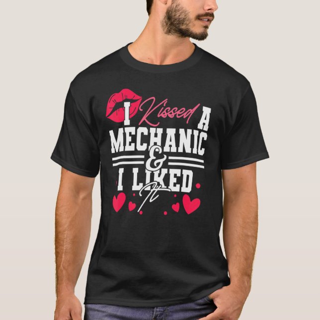 Mechanic Girlfriend Wife I Kissed A Mechanic And I T-Shirt (Front)