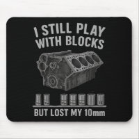 Mechanic Guy I Still Play With Blocks But I Lost M