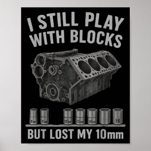 Mechanic Guy I Still Play With Blocks But I Lost M Poster