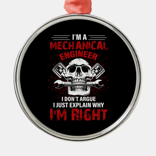 Mechanic I Am A Mechanical Engineer Metal Ornament (Front)