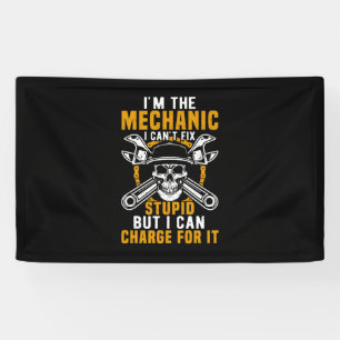 Mechanic I Am The Mechanic I Can Not Fix Banner