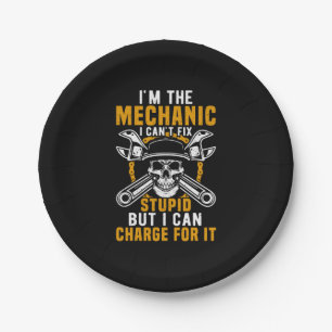 Mechanic I Am The Mechanic I Can Not Fix Paper Plate