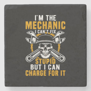 Mechanic I Am The Mechanic I Can Not Fix Stone Coaster